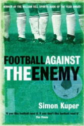 Football Against The Enemy - Simon Kuper (ISBN: 9780752848778)