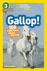 National Geographic Kids Readers: Gallop! 100 Fun Facts About Horses - National Geographic Kids, Kitson Jazynka (ISBN: 9781426332388)