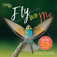 Fly with Me: A Celebration of Birds Through Pictures Poems and Stories (ISBN: 9781426331817)