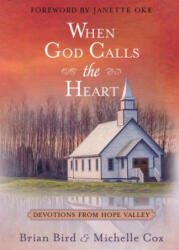 When God Calls the Heart: Devotions from Hope Valley - Brian Bird, Michelle Cox (ISBN: 9781424556069)