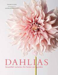 Dahlias: Beautiful Varieties for Home & Garden - Georgianna Lane (ISBN: 9781423648321)