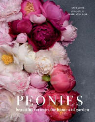 Peonies: Beautiful Varieties for Home & Garden - Jane Eastoe, Georgianna Lane (ISBN: 9781423648314)