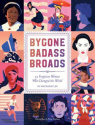 Bygone Badass Broads - Mackenzi Lee (ISBN: 9781419729256)