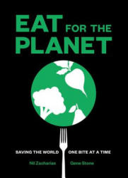 Eat for the Planet: Saving the World One Bite at a Time - Nil Zacharias, Gene Stone (ISBN: 9781419729102)