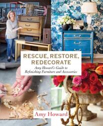 Rescue, Restore, Redecorate - Amy Howard (ISBN: 9781419729010)