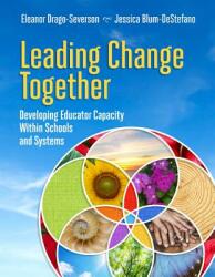 Leading Change Together: Developing Educator Capacity Within Schools and Systems (ISBN: 9781416624974)