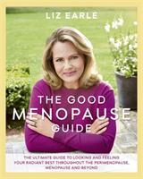 Good Menopause Guide - Liz Earle (ISBN: 9781409164180)