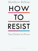 How to Resist: Turn Protest to Power (ISBN: 9781408892725)