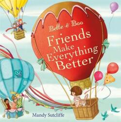 Belle & Boo Friends Make Everything Better - Mandy Sutcliffe (ISBN: 9781408331309)