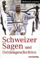 Schweizer Sagen und Heldengeschichten - Meinrad Lienert (ISBN: 9783865390813)
