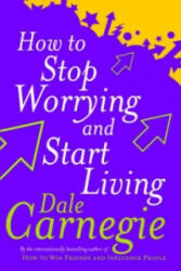How To Stop Worrying And Start Living - Dale Carnegie (ISBN: 9780749307233)