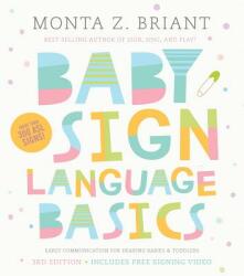 Baby Sign Language Basics: Early Communication for Hearing Babies and Toddlers, 3rd Edition - Monta Z. Briant, Summer McStravick (ISBN: 9781401954819)