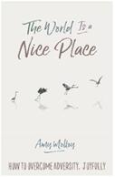 The World Is a Nice Place: How to Overcome Adversity Joyfully (ISBN: 9781401950873)