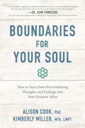 Boundaries for Your Soul: How to Turn Your Overwhelming Thoughts and Feelings Into Your Greatest Allies (ISBN: 9781400201617)