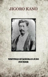 Jigoro Kano, Writings of Kodokan Judo Founder - JIGORO KANO (ISBN: 9781389788529)