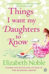 Things I Want My Daughters to Know - Elizabeth Noble (ISBN: 9780141030012)