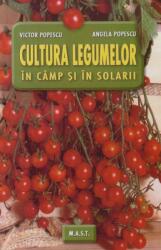 Cultura legumelor in camp si in solarii - Victor Popescu (2008)