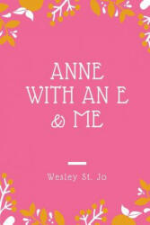 Anne with an E & Me - WESLEY ST. JO (ISBN: 9781387475872)
