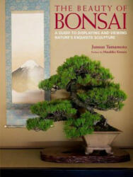 Beauty Of Bonsai, The: A Guide To Displaying And Viewing - Junsun Yamamoto (ISBN: 9784770031266)