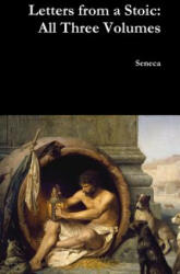 Letters from a Stoic: All Three Volumes (ISBN: 9781387054237)