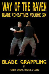 Way of the Raven Blade Combative Volume Six - Fernan Vargas (ISBN: 9781387036721)