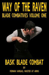 Way of the Raven Blade Combatives Volume One - Fernan Vargas (ISBN: 9781387033638)