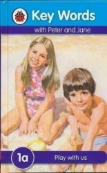 Play with us - Ladybird Key Words with Peter and Jane 1a (ISBN: 9781409301110)