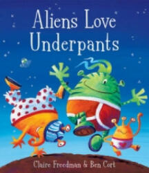 Aliens Love Underpants! - Ben Cort, Claire Freedman (ISBN: 9781416917052)