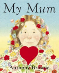Anthony Browne - My Mum - Anthony Browne (ISBN: 9780385613675)