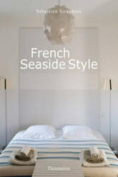 French Seaside Style - Sébastien Siraudeau (ISBN: 9782080200778)