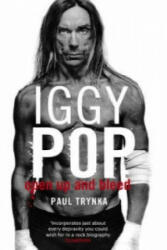 Iggy Pop: Open Up And Bleed - Paul Trynka (ISBN: 9780751538106)