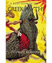 Brief Guide to the Greek Myths - Stephen Kershaw (ISBN: 9781845295127)