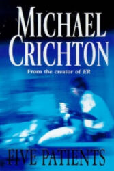 Five Patients - Michael Crichton (ISBN: 9780099601111)