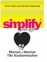 Cum trăim mai fericiţi impreună. Simplify your love (2012)