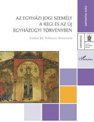 AZ EGYHÁZI JOGI SZEMÉLY A RÉGI ÉS AZ ÚJ EGYHÁZÜGYI TÖRVÉNYBEN (ISBN: 9789632365152)