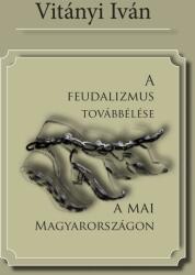 A feudalizmus továbbélése a mai magyarországon (ISBN: 9789639996632)