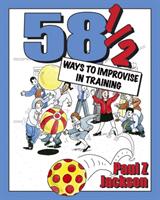 58 Ways to Improvise in Training - Paul Z. Jackson (2003)