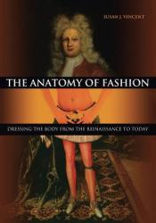 Anatomy of Fashion - Susan J Vincent (2010)