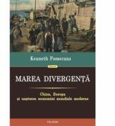 Marea divergenta. China, Europa si nasterea economiei mondiale moderne - Kenneth Pomeranz (2012)