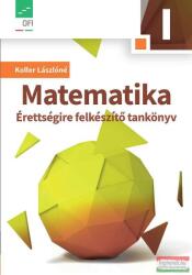 Koller Lászlóné - Matematika - Érettségire felkészítő tankönyv I. - NT-17800 (ISBN: 9789631961829)