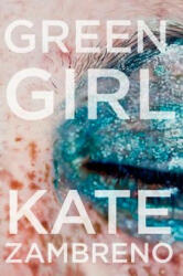 Green Girl - Kate Zambreno (ISBN: 9780062322838)