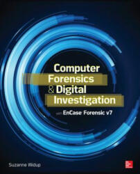 Computer Forensics and Digital Investigation with EnCase Forensic v7 - Suzanne Widup (ISBN: 9780071807913)