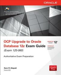 OCP Upgrade to Oracle Database 12c Exam Guide (Exam 1Z0-060) - Sam Alapati (ISBN: 9780071819978)