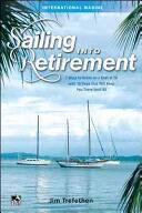 Sailing Into Retirement: 7 Ways to Retire on a Boat at 50 with 10 Steps That Will Keep You There Until 80 (ISBN: 9780071823159)