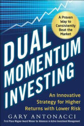 Dual Momentum Investing: An Innovative Strategy for Higher Returns with Lower Risk - Gary Antonacci (ISBN: 9780071849449)
