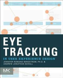 Eye Tracking in User Experience Design (ISBN: 9780124081383)