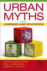 Urban Myths about Learning and Education - Pedro De Bruyckere (ISBN: 9780128015377)
