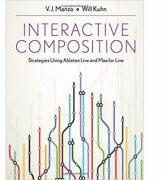 Interactive Composition. Strategies Using Ableton Live and Max for Live - V. J. Manzo, Will Kuhn (ISBN: 9780199973828)