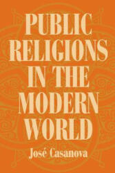 Public Religions in the Modern World - Jose Casanova (ISBN: 9780226095356)