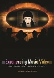 Experiencing Music Video: Aesthetics and Cultural Context (ISBN: 9780231117999)